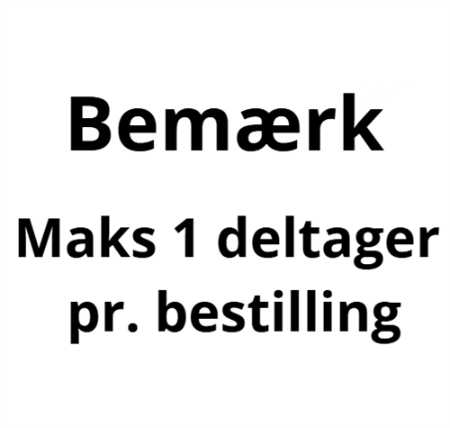 Bemærk: Maks 1 deltager pr. bestilling